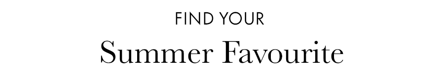 Find Your Summer Favourite