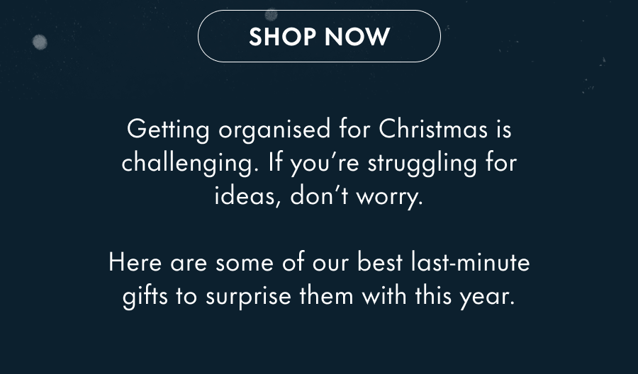 Getting organized for Christmas is challenging. If you're struggling for ideas, don't worry.  Here are some of our best last-minute gifts to surprise them with this year.