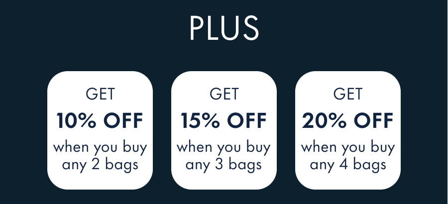 Get 10% off when you buy 2 bags Get 15% off when you buy 3 bags Get 20% off when you buy 4 bags