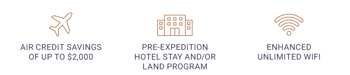 Air Credit Savings of up to $1,000, 1-Night Pre-Expedition Hotel, Enhanced Unlimited WiFi