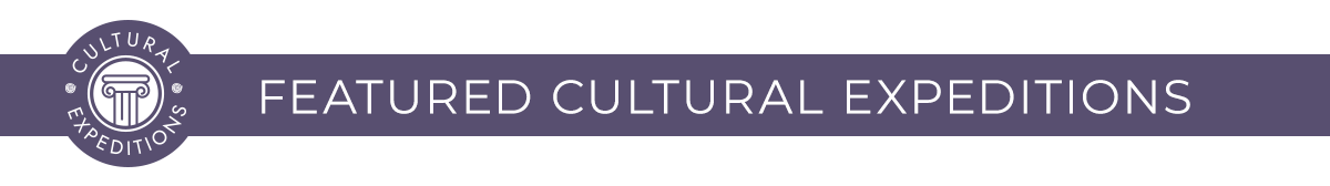 FEATURED CULTURAL EXPEDITIONS