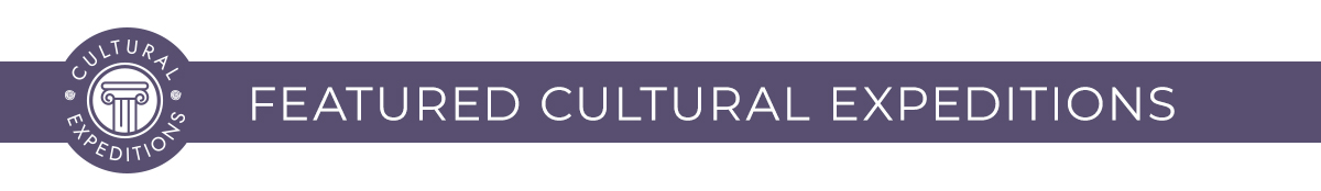 FEATURED CULTURAL EXPEDITIONS