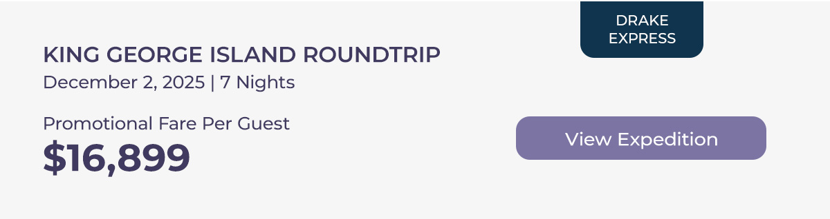 KING GEORGE ISLAND ROUNDTRIP December 2, 2025 | 7 Nights