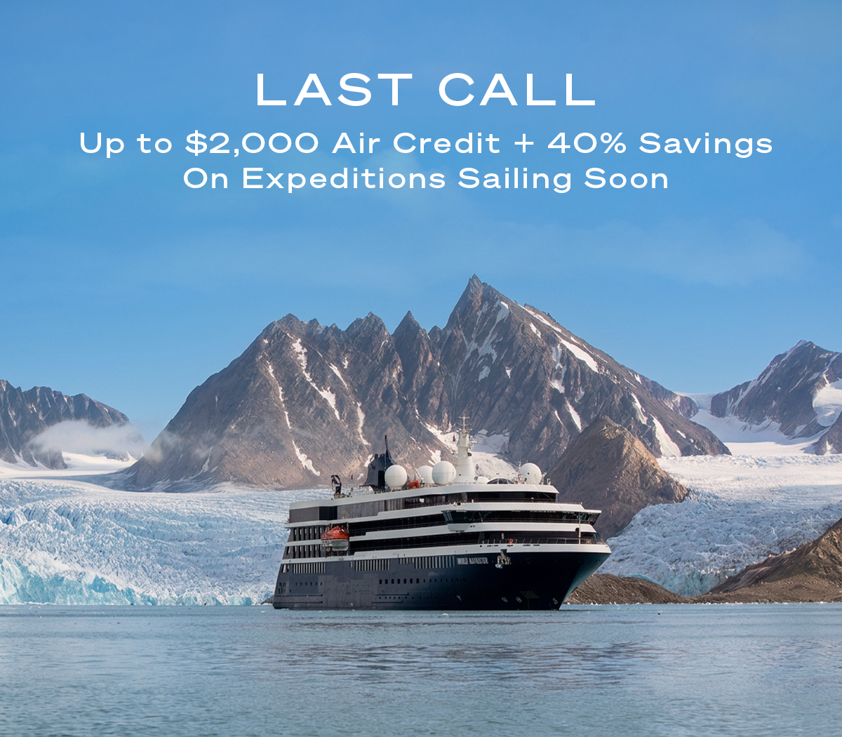 LAST CALL Up to $2,000 Air Credit + 40% Savings On Expeditions Sailing Soon