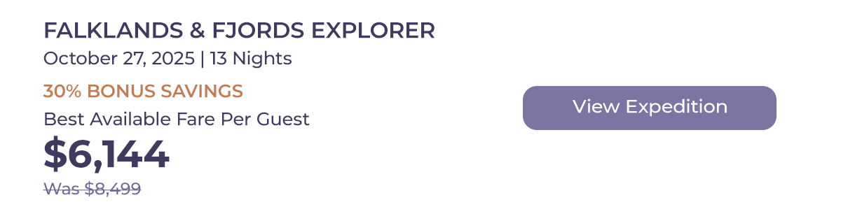 FALKLANDS & FJORDS EXPLORER October 27, 2025 | 13 Nights