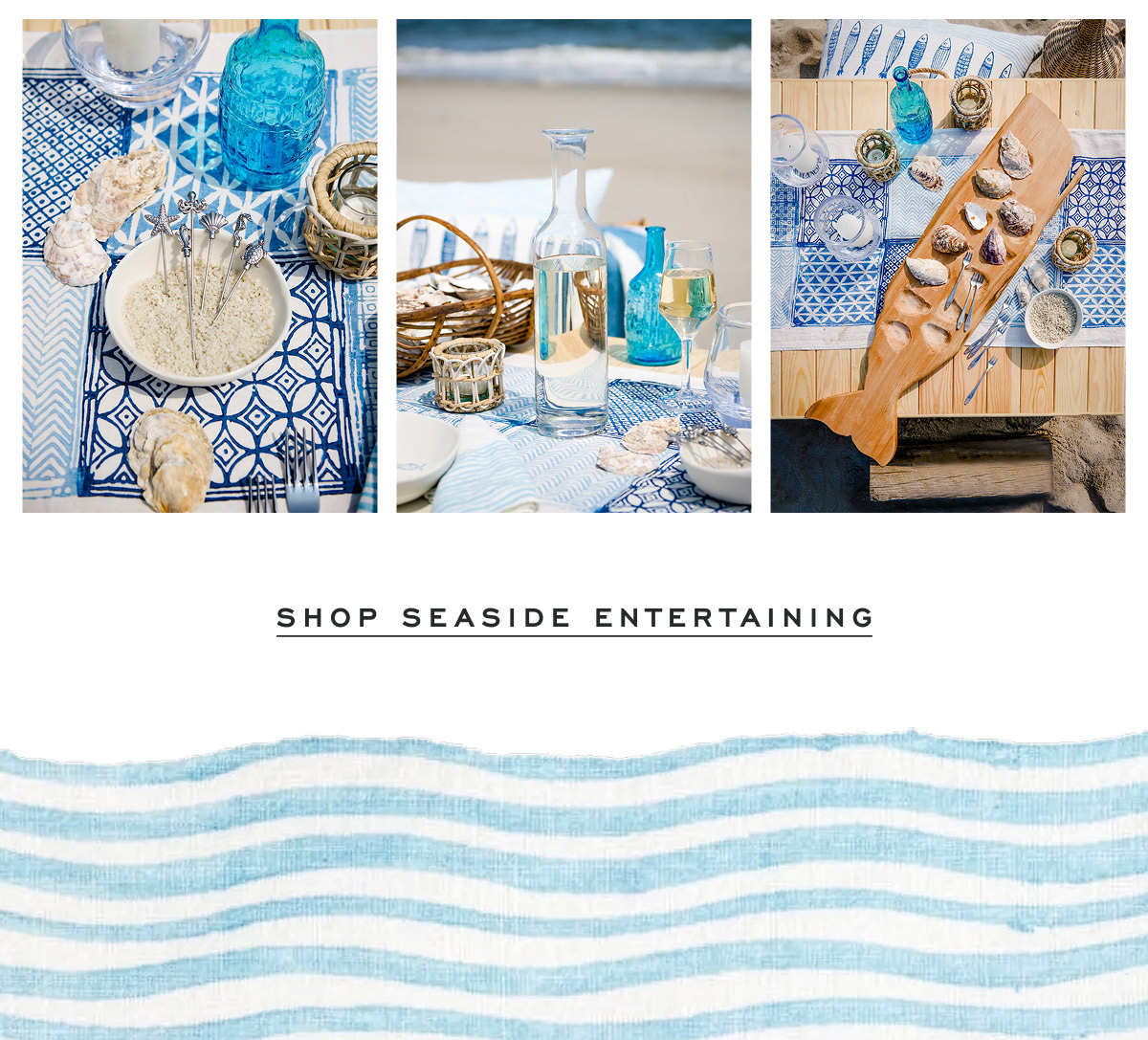 add the finishing touches. Shop Seaside Entertaining