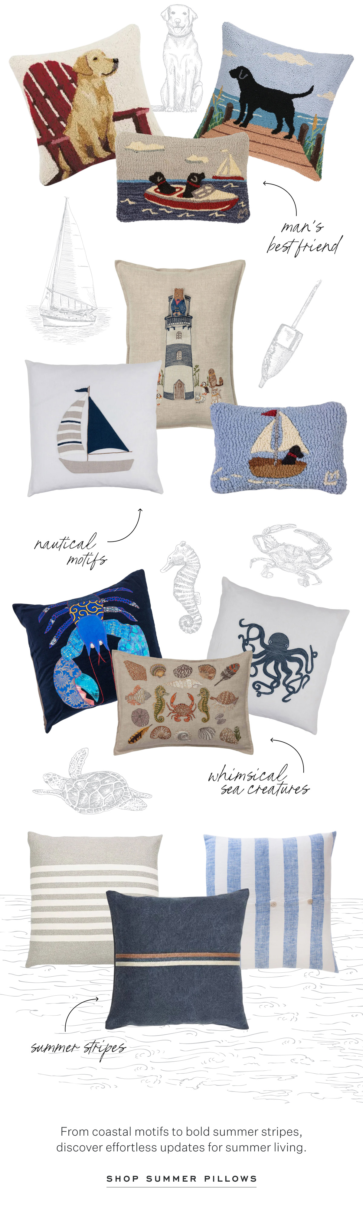 man's best friend. nautical motifs. whimsical sea creatures. supper stripes. From coastal motifs to bold summer stripes, discover effortless updates for summer living. Shop Summer Pillows