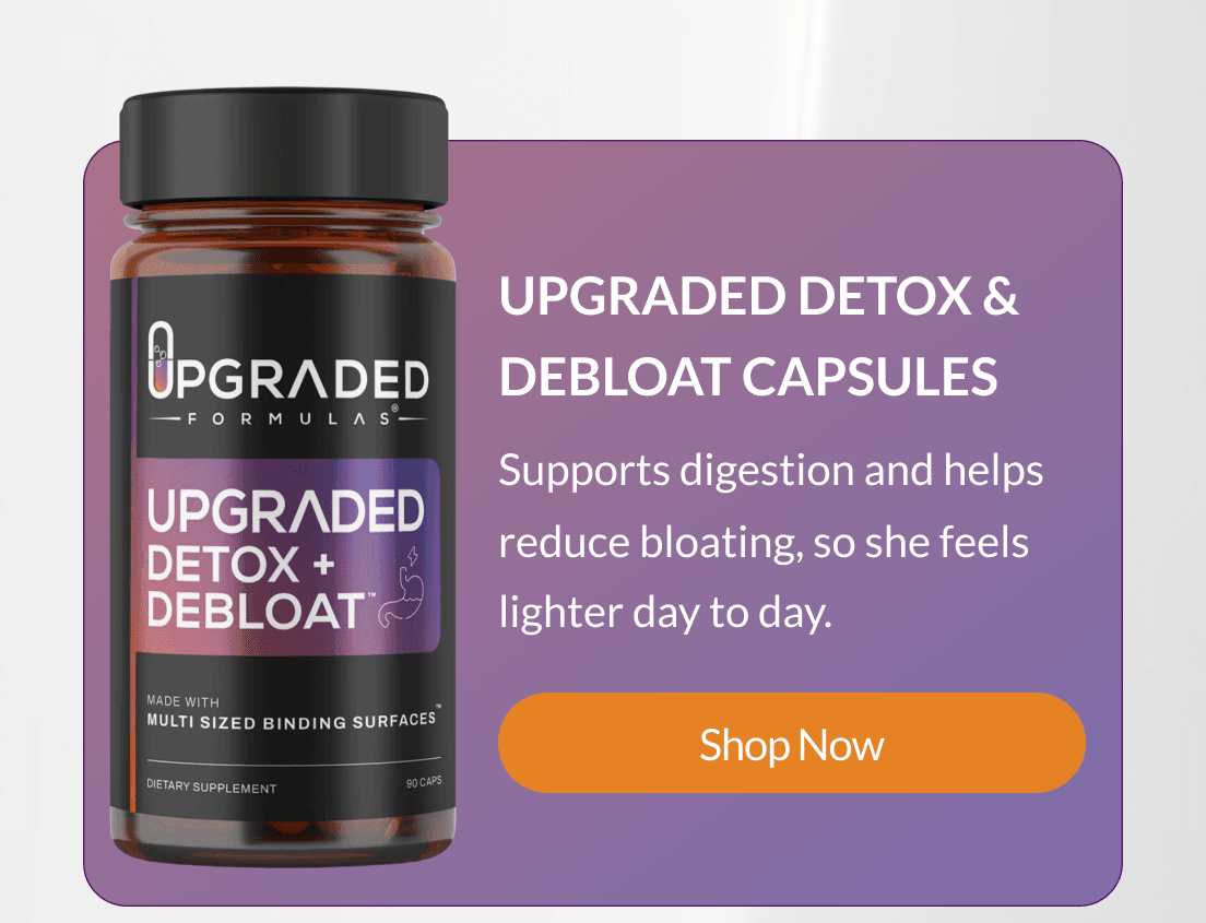 Upgraded Detox & Debloat Capsules Supports digestion and helps reduce bloating, so she feels lighter day to day. Shop Now