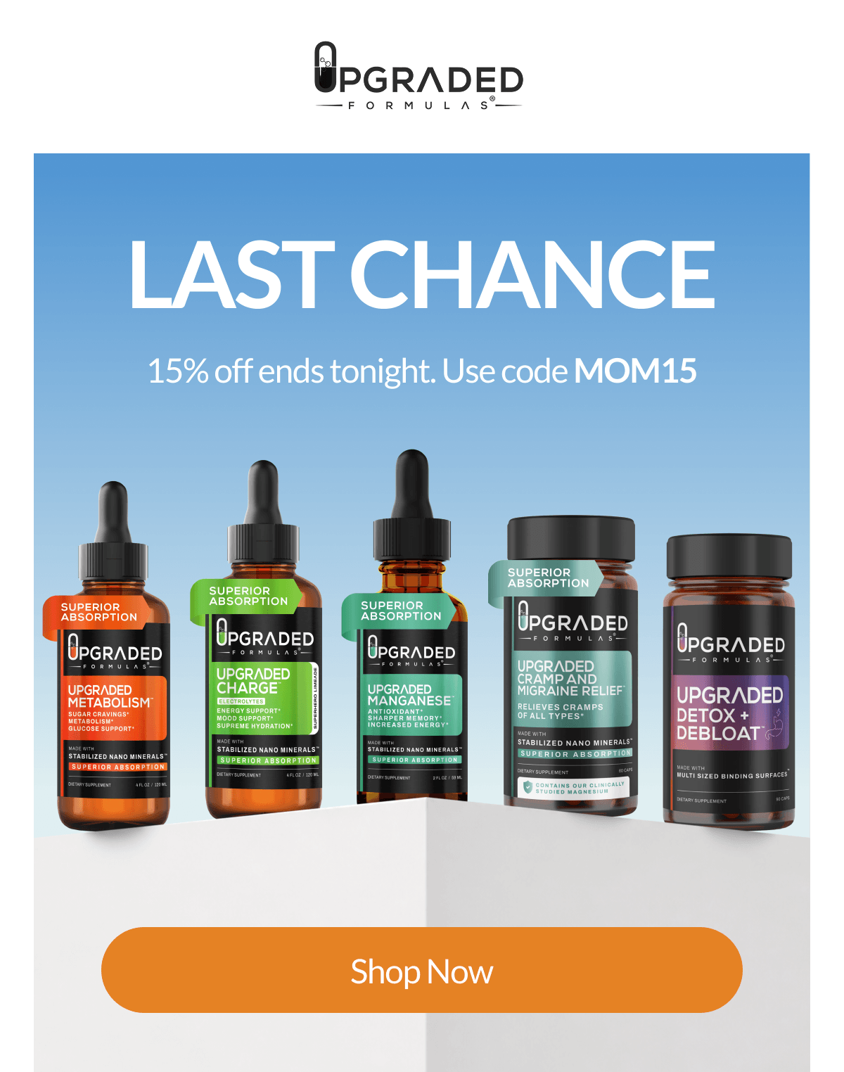 Last Chance 15% off ends tonight. Use code MOM15 Shop Now
