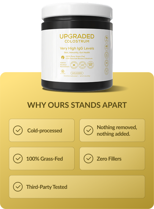 Why Ours Stands Apart  Cold-processed | Nothing removed, nothing added. | 100% Grass-Fed | USA-Sourced | Third-Party Tested