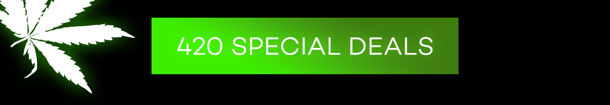 420 SPECIAL DEALS