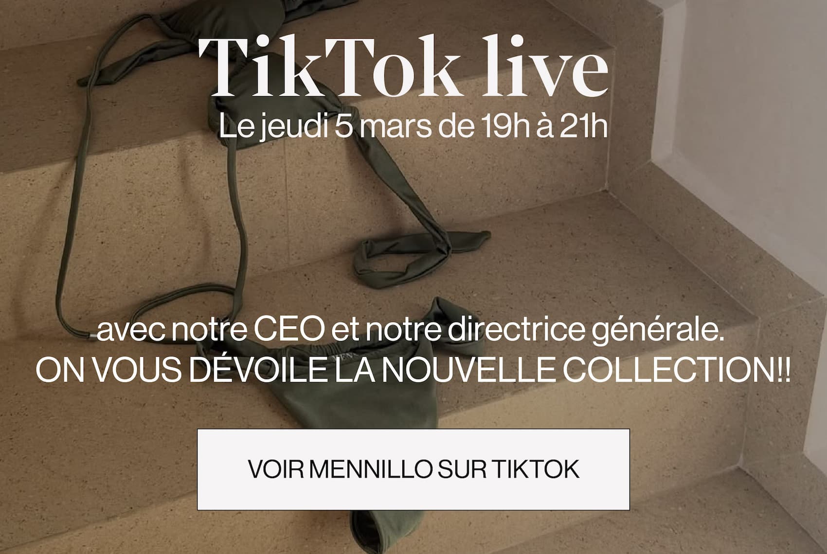 TikTok live. Le jeudi 5 mars de 19h à 21h avec notre CEO et notre directrice générale. On vous dévoile la nouvelle collection!!