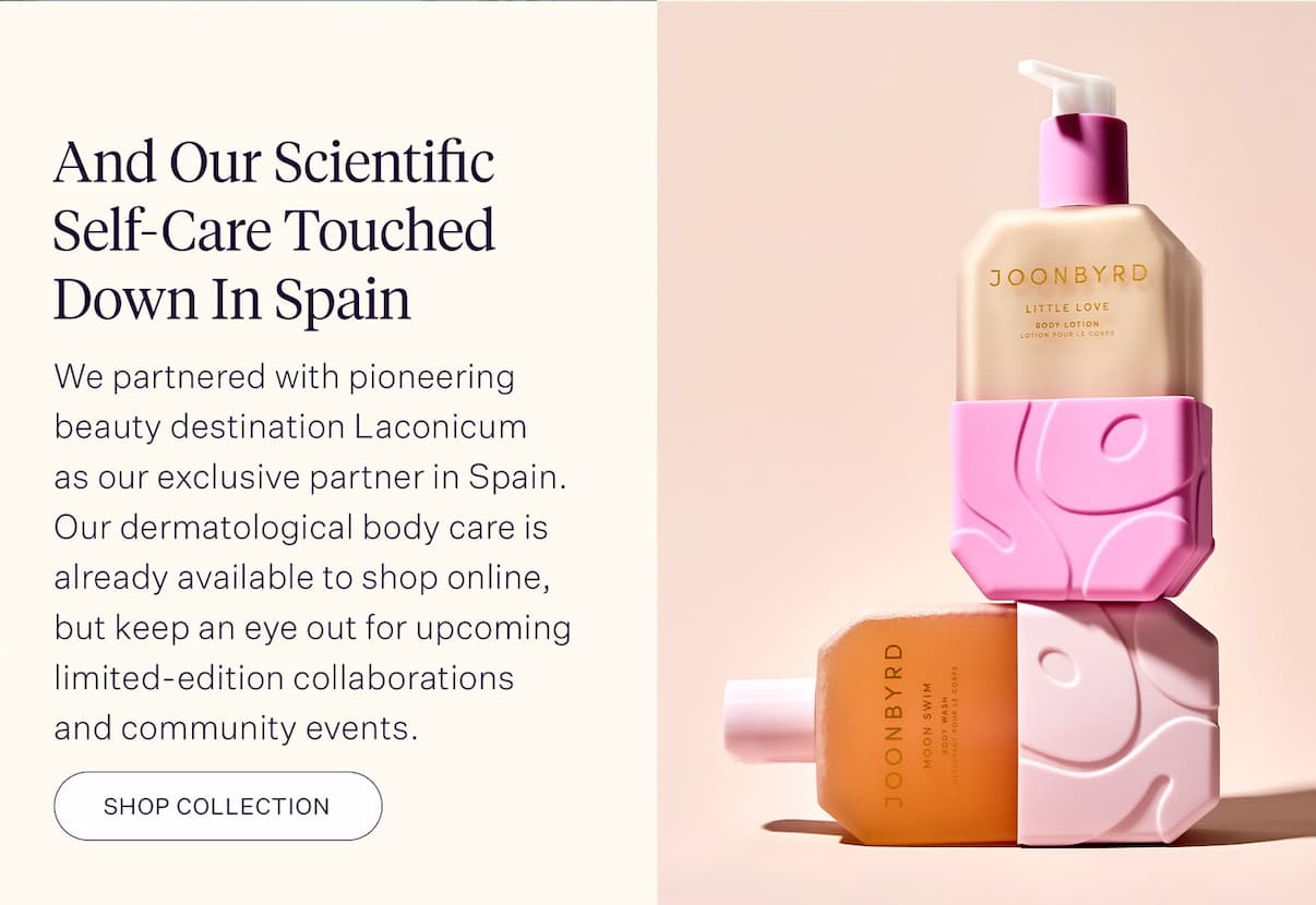 ...And Our Scientific Self-Care Touched Down In Spain We partnered with pioneering beauty destination Laconicum as our exclusive partner in Spain. Our dermatological body care is already available to shop online, but keep an eye out for upcoming limited-edition collaborations and community events. 