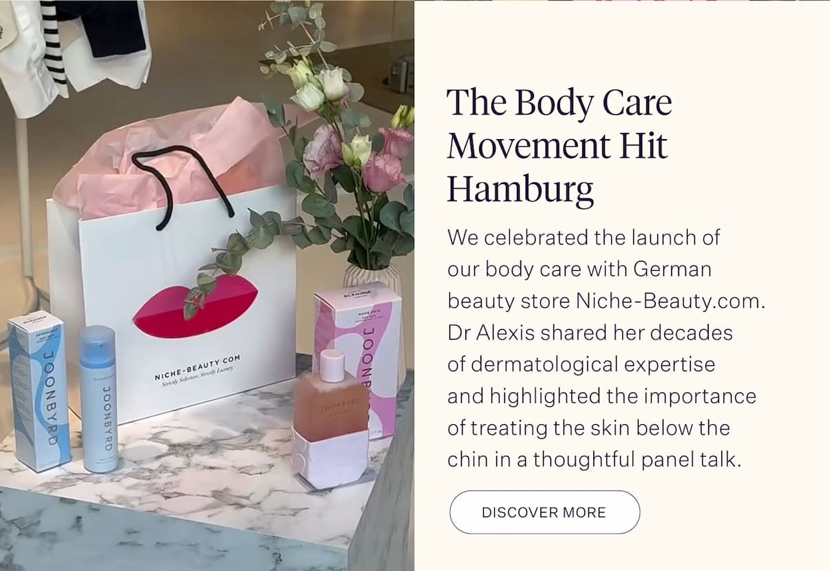 The Body Care Movement Hit Hamburg... We celebrated the launch of our body care with German beauty store Niche-Beauty.com. Dr Alexis shared her decades of dermatological expertise and highlighted the importance of treating the skin below the chin in a thoughtful panel talk.