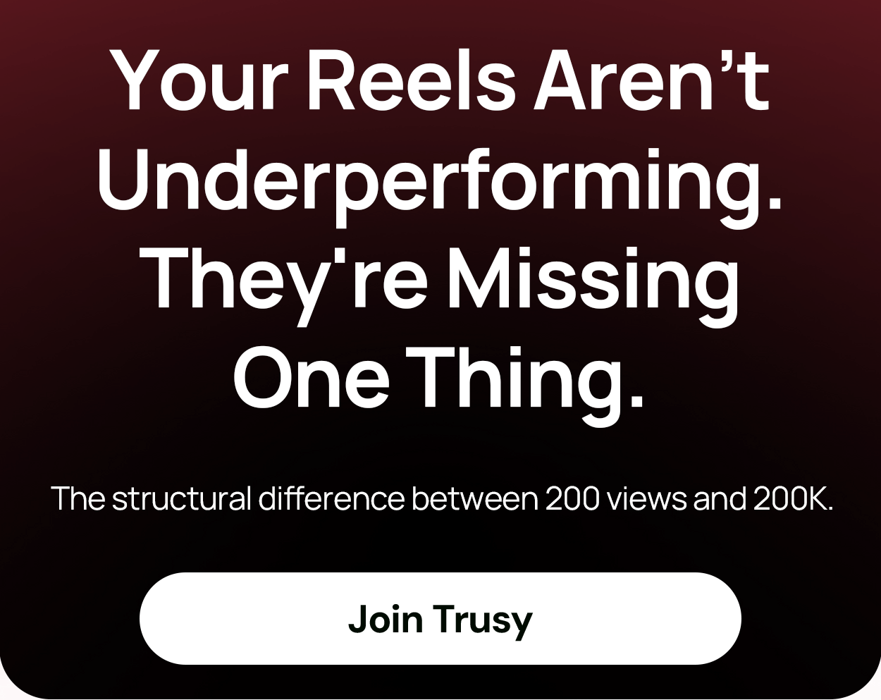 Your Reels Aren't Underperforming. They're Missing One Thing.