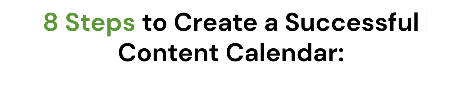 8 Steps to Create A Successful Content Calendar:
