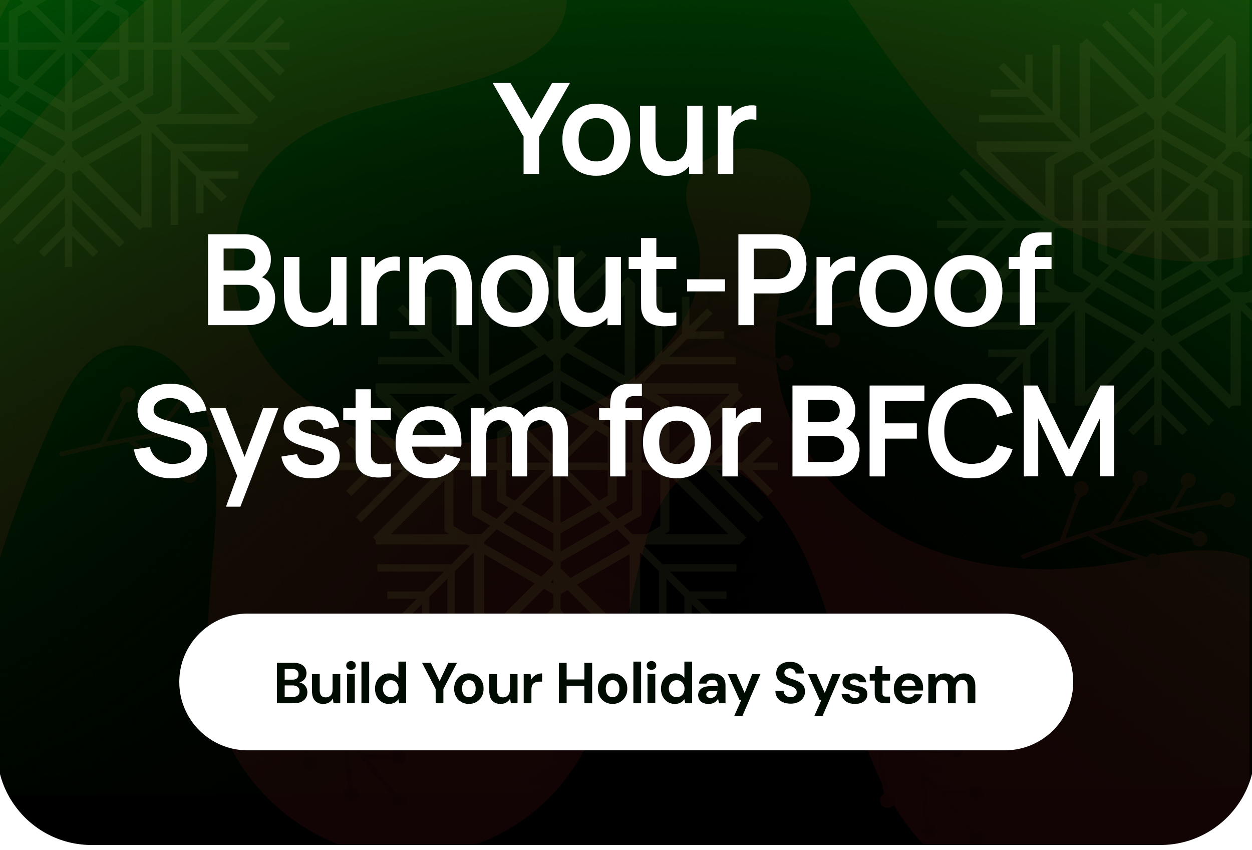 Your Burnout-Proof System for BFCM