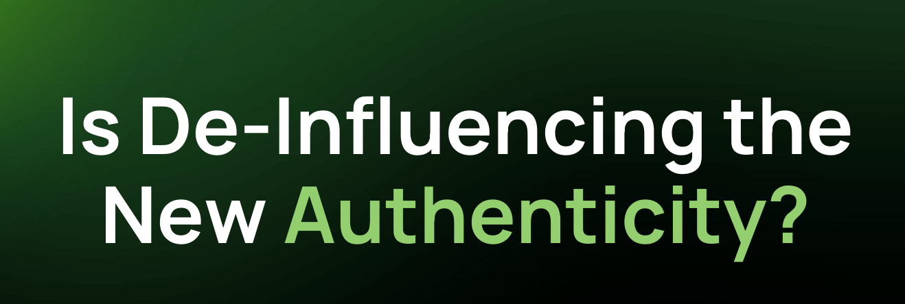 Is De-influencing the New Authenticity?
