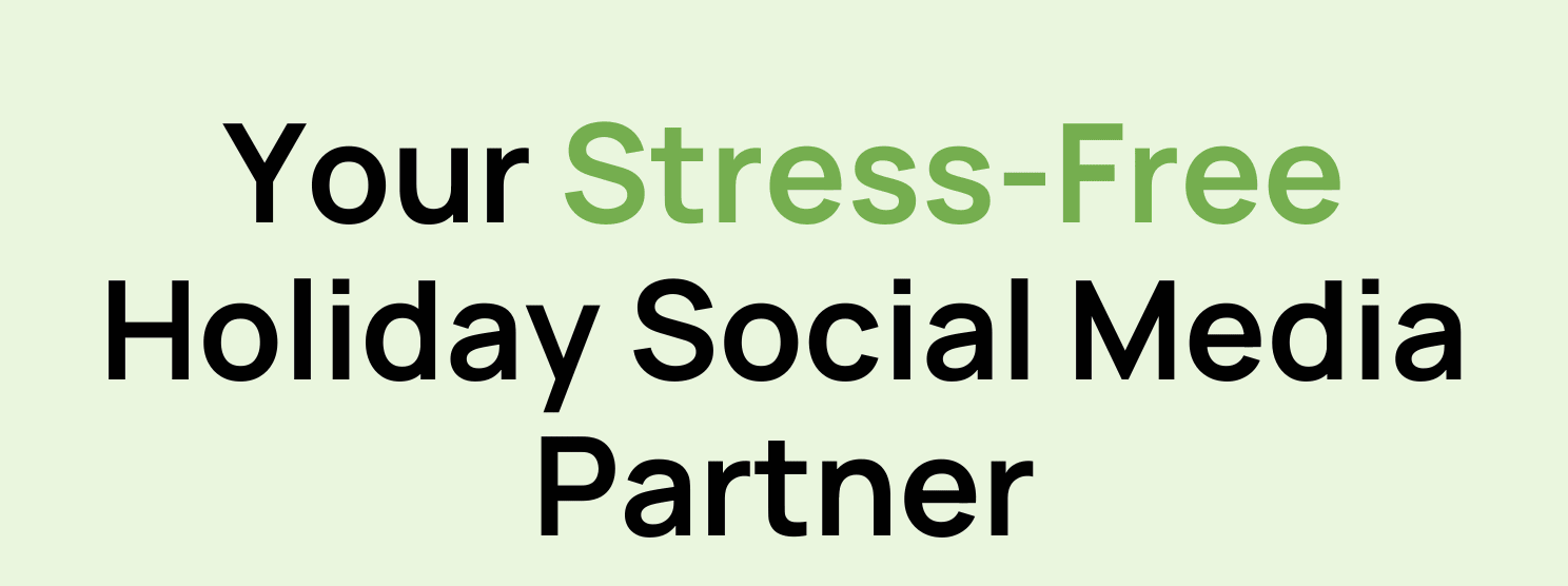 Your Stress-Free Holiday Social Media Partner