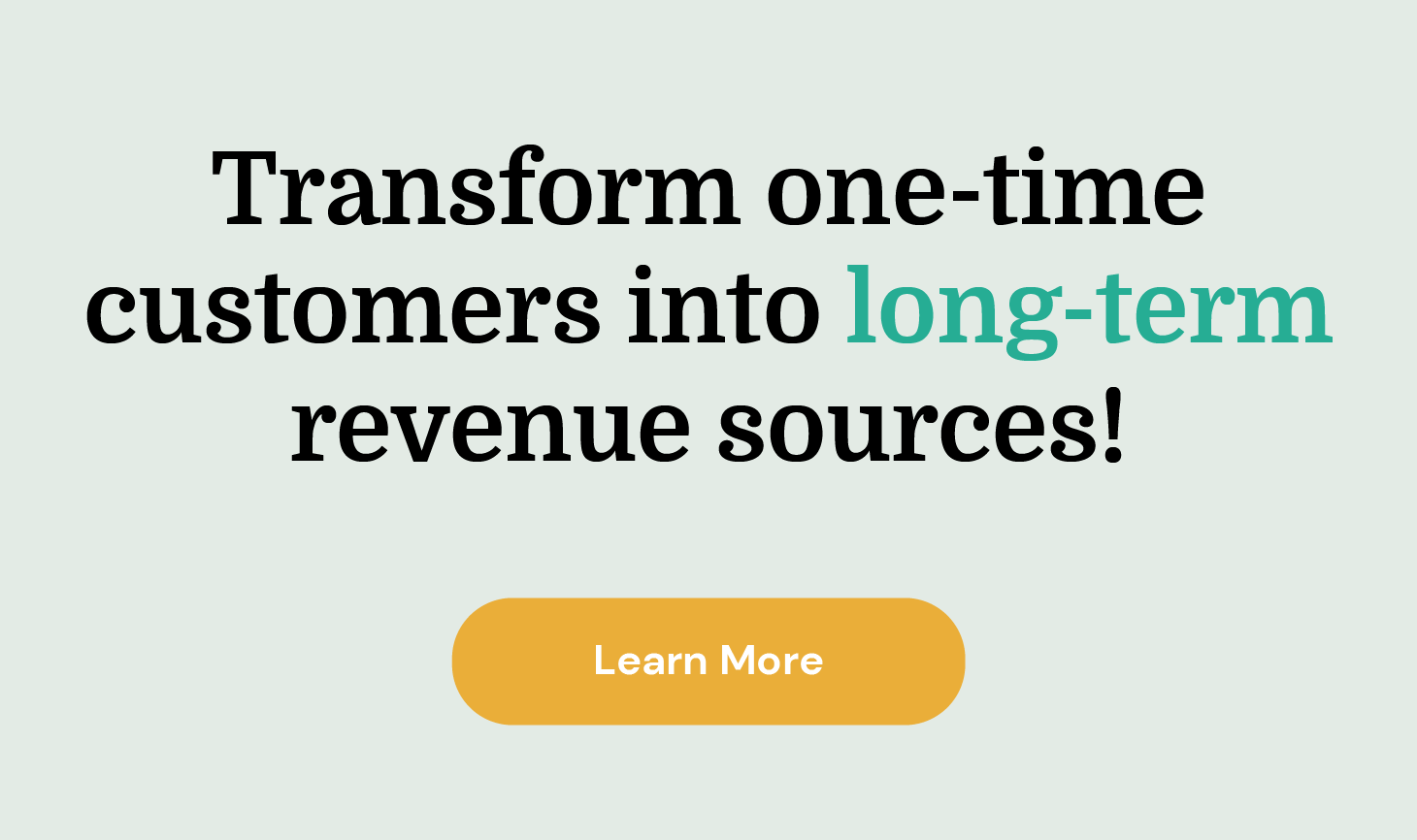 Transform One-Time Customers Into Long-Term Revenue!