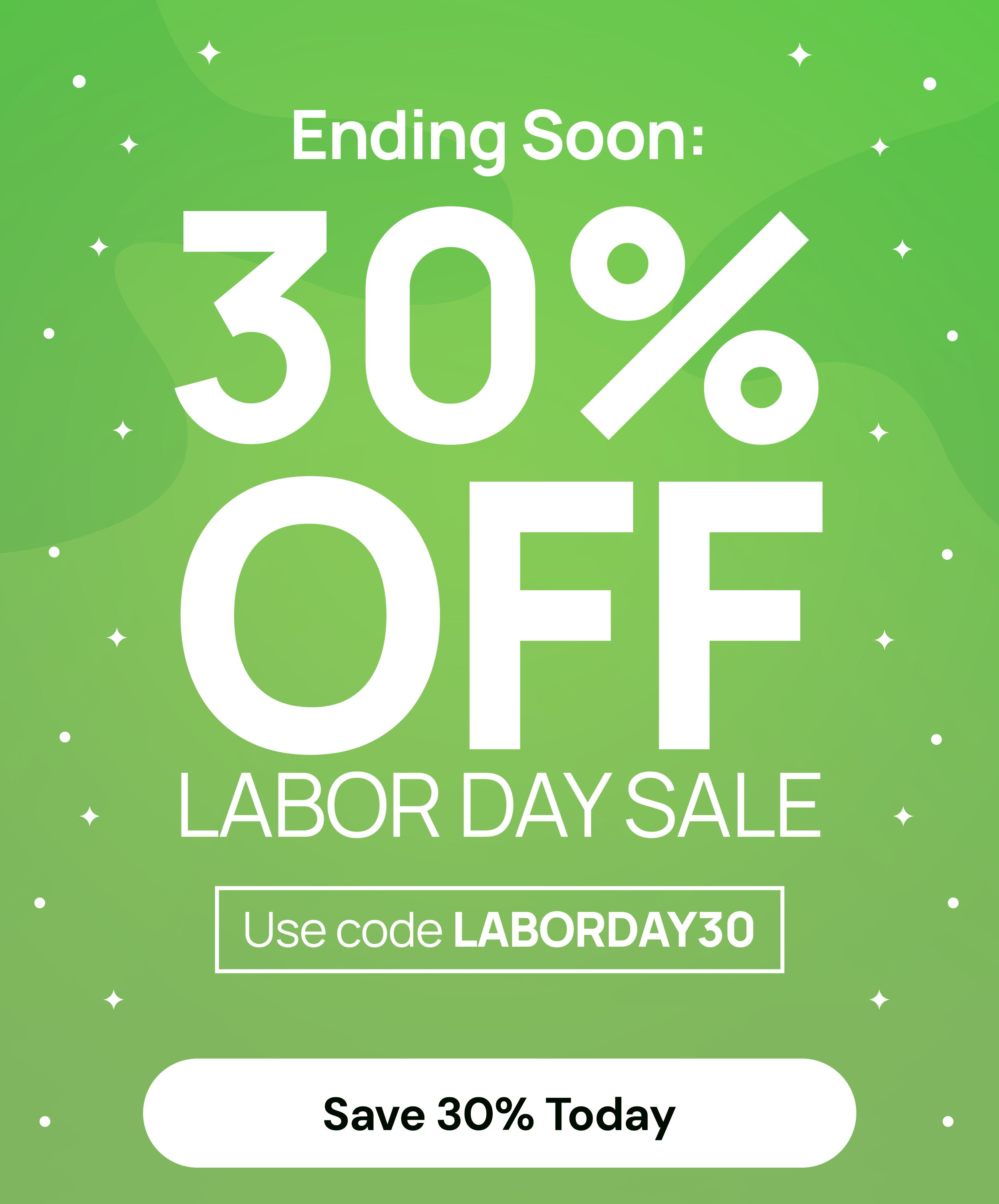 Ending Soon: 30% OFF Labor Day Sale