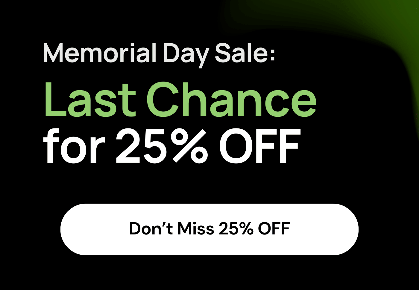 Last Chance for 25% OFF