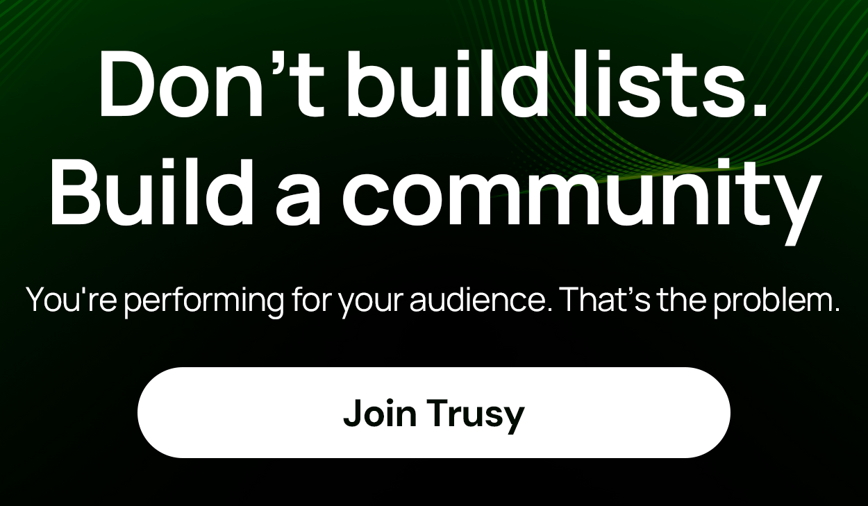 Don't build lists. Build a community
