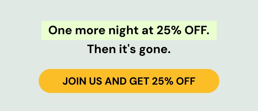 JOIN US AND GET 25% OFF