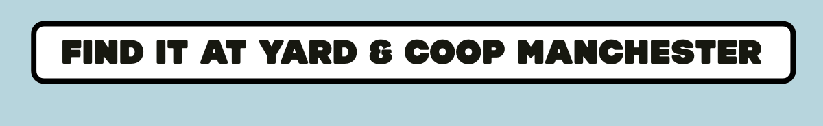 Find it at Yard & Coop Manchester