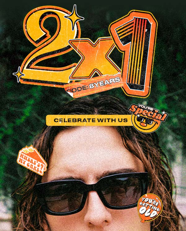 2x1 Celebrate with us - Code: 8YEARS