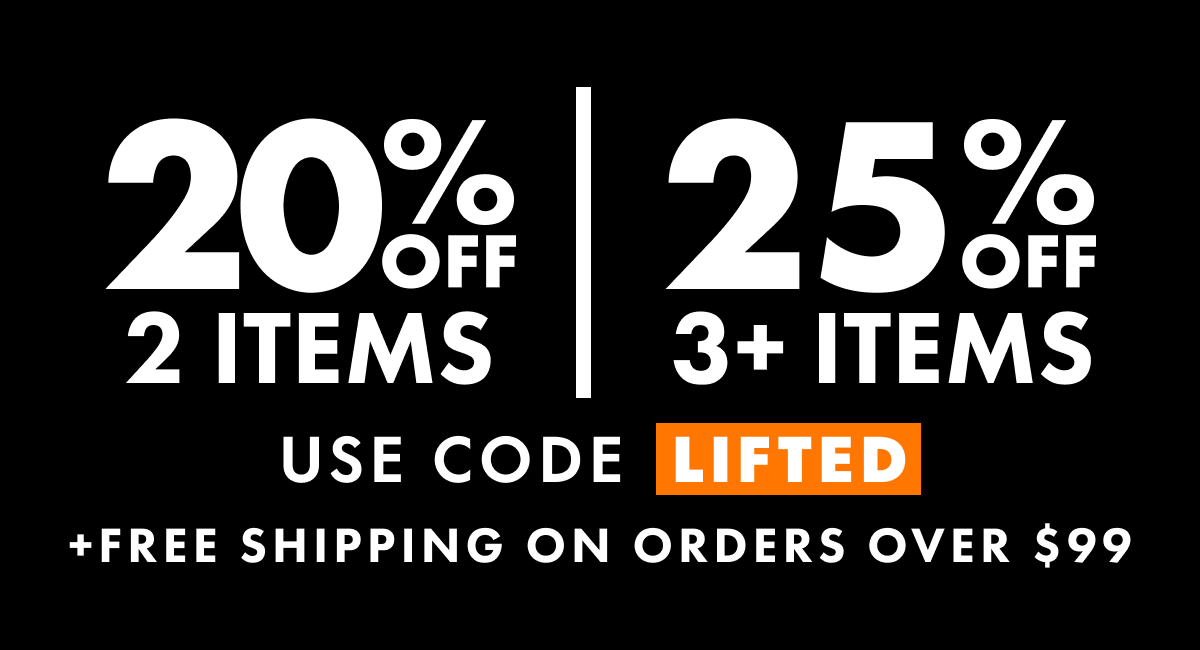 Get up to 25% Off + Free Shipping on orders over $99. Use code LIFTED