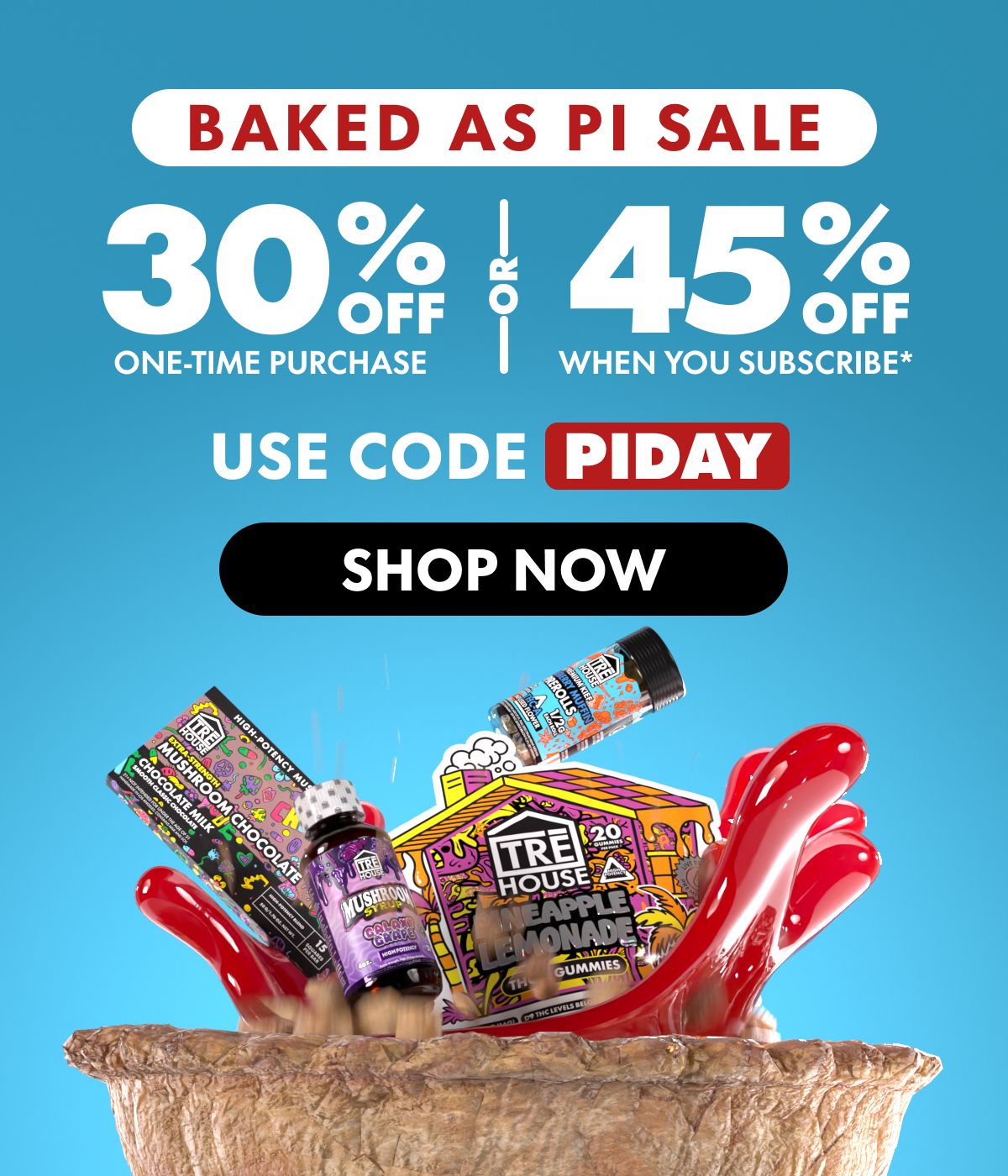 Baked as Pi Sale Get 30% OFF Any one-time purchase or Get 45% OFF When you subscribe* Use code PIDAY
