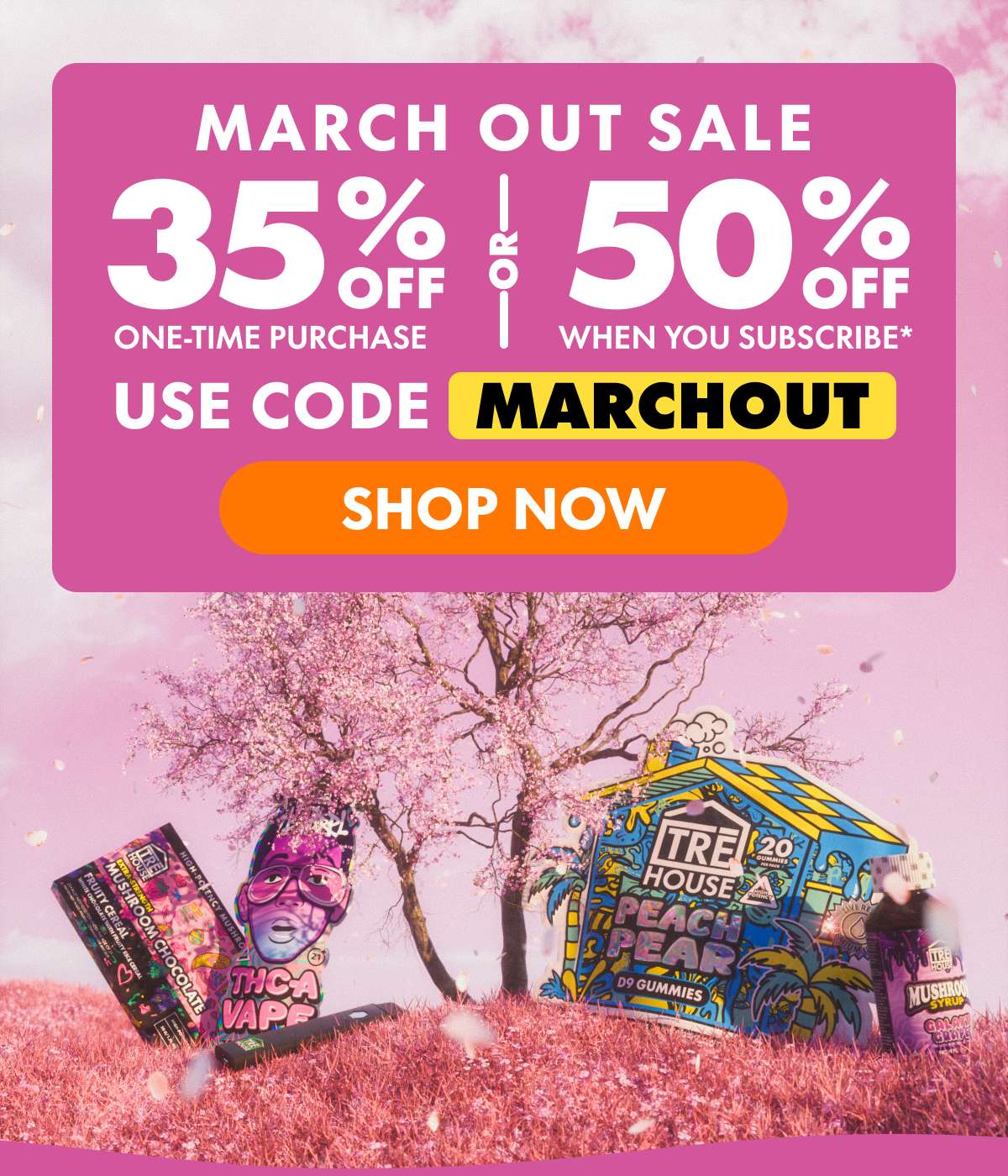 March Out Sale Get 35% OFF Any one-time purchase or Get 50% OFF When you subscribe* Use code MARCHOUT