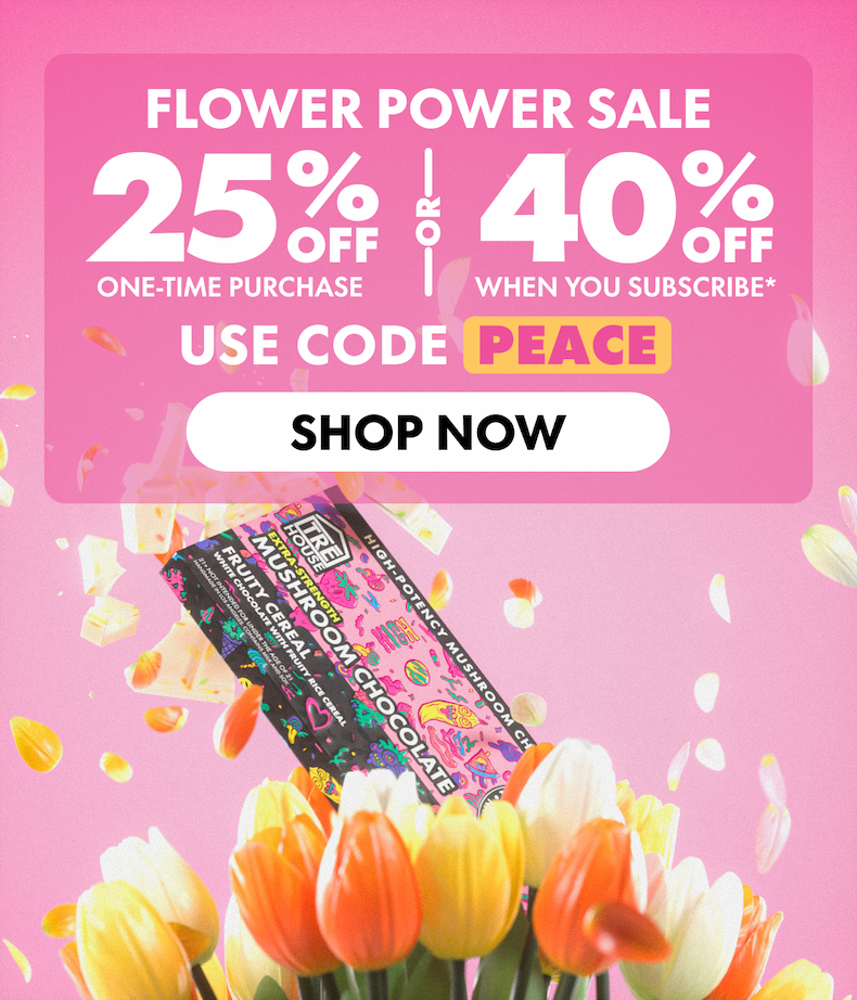 Flower Power Sale Get 25% OFF Any one-time purchase or Get 40% OFF When you subscribe* Use code PEACE