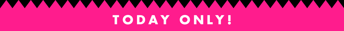 Today Only!