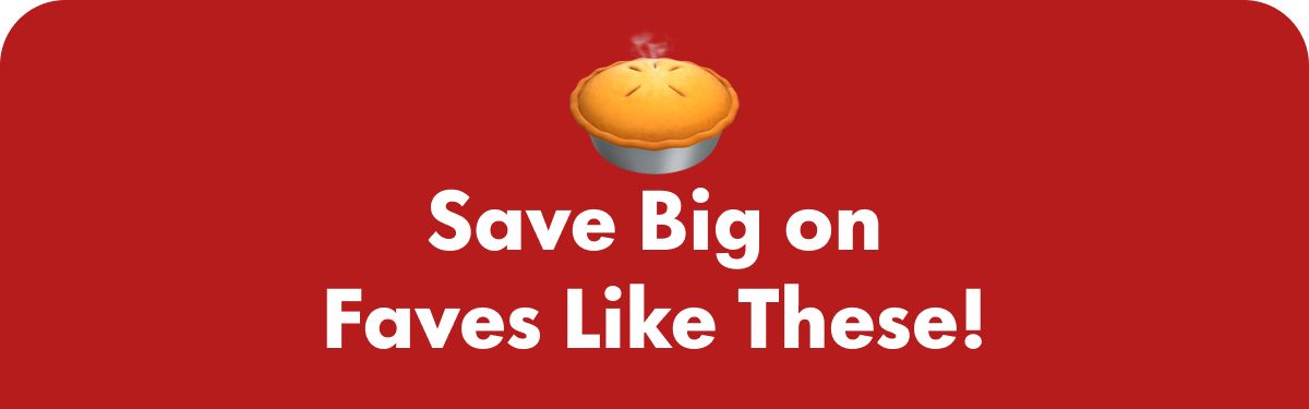 Save Big on Faves Like These!