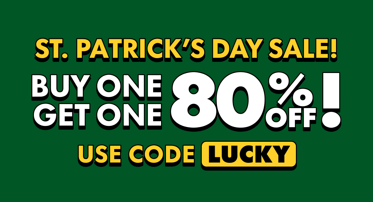 St. Patrick's Day Sale Buy One, Get One 80% OFF! Use code LUCKY