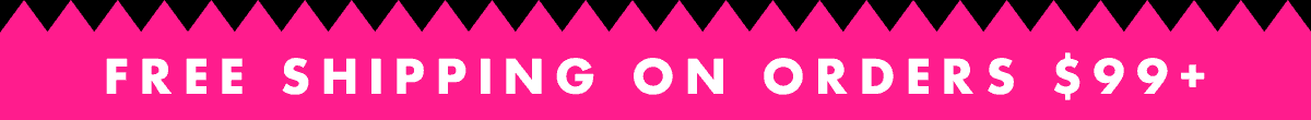 Free Shipping on Orders $99+