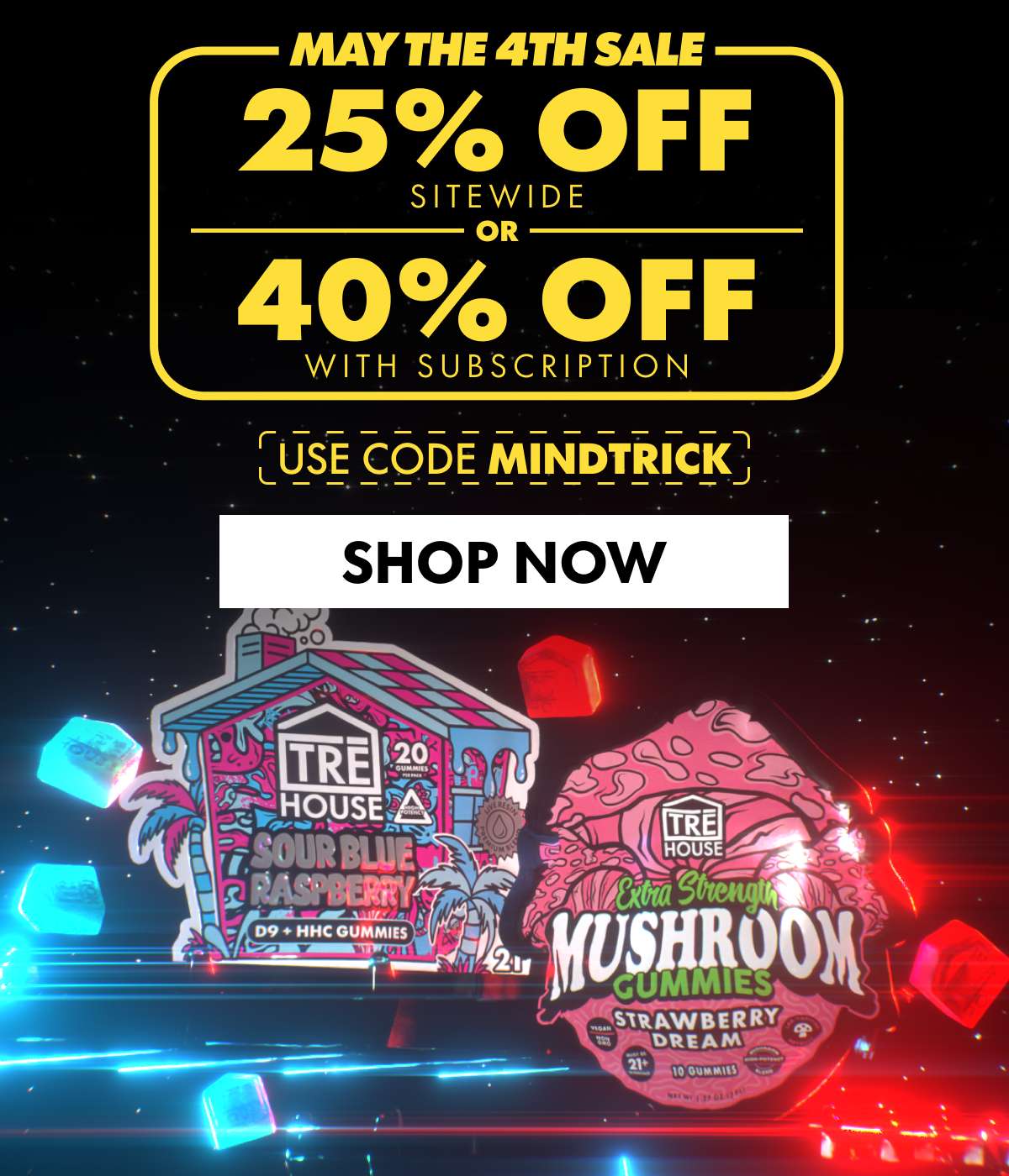 MAY THE 4TH SALE 25% • OFF SITEWIDE 40% OFF WITH SUBSCRIPTION (USE CODE MiNDTRICK}