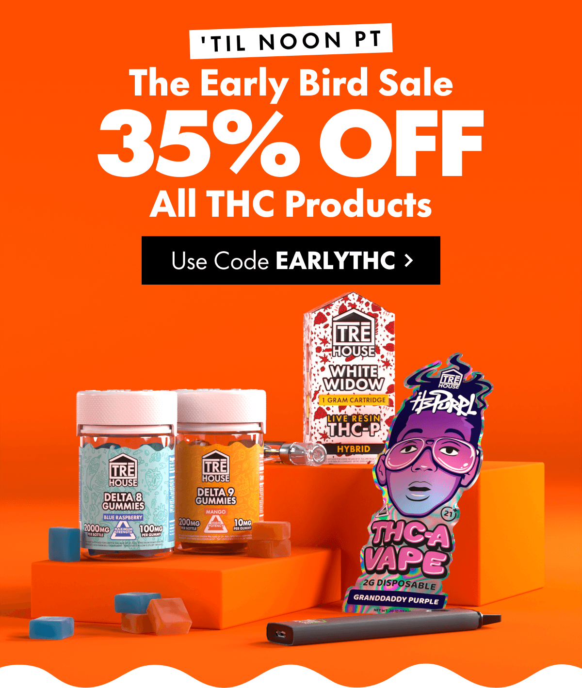 The Early Bird Sale 35% OFF All THC Products [USE CODE EARLYTHC]