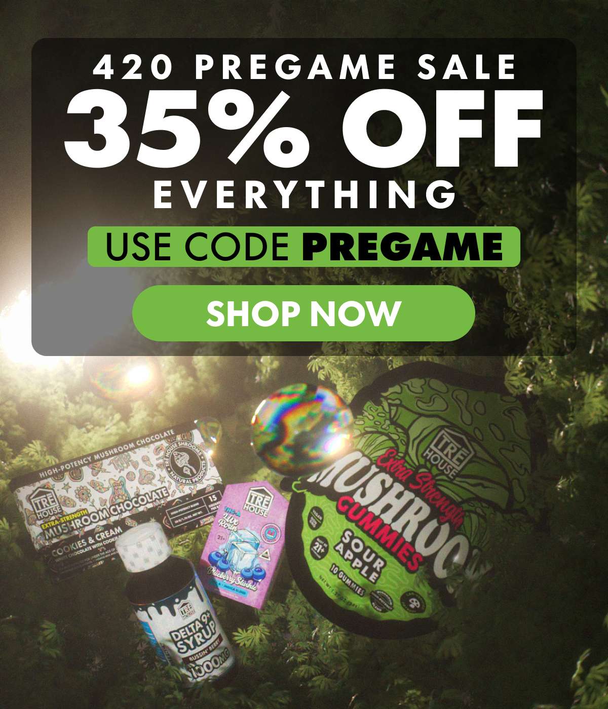 420 Pregame Sale Get 35% OFF Everything Use code PREGAME