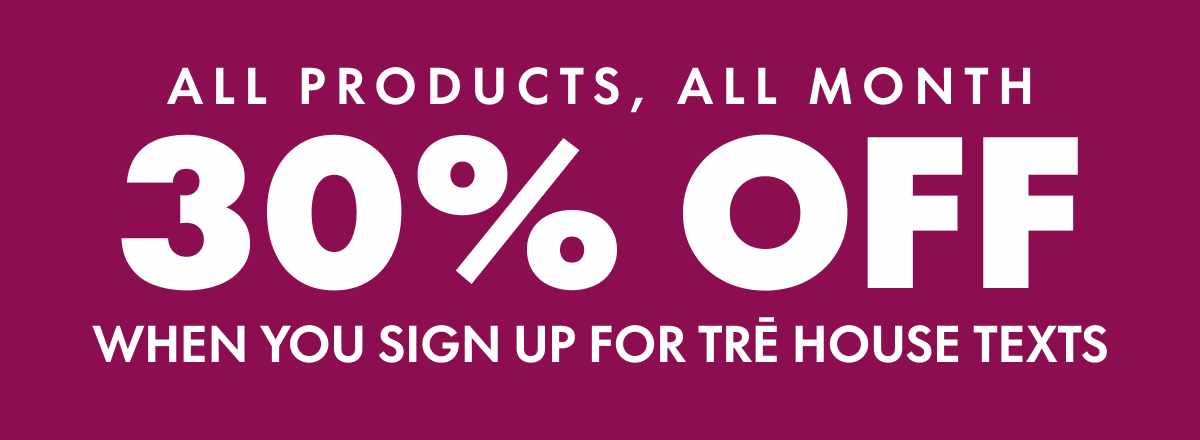 Sign Up for Texts & Get 30% OFF All Month Long!