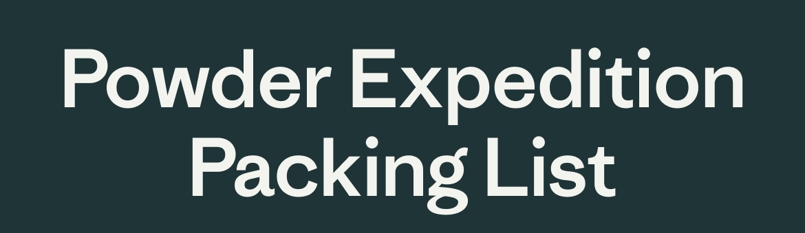 Powder expedition packing list