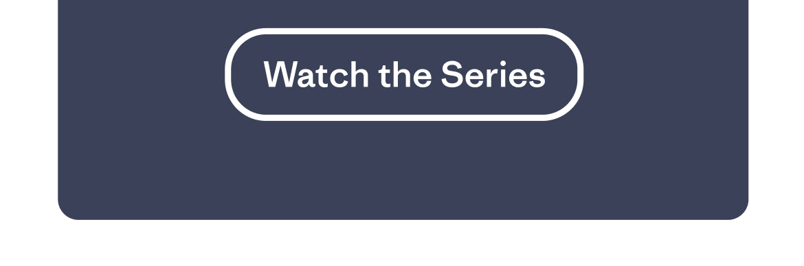 Watch the series