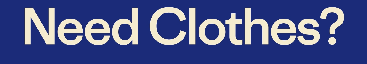 Need Clothes?