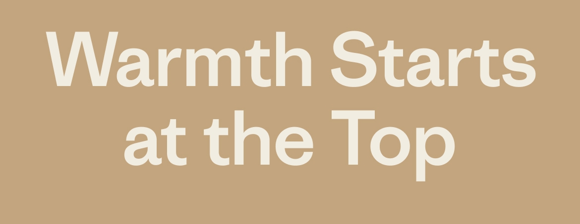 Warmth starts at the top