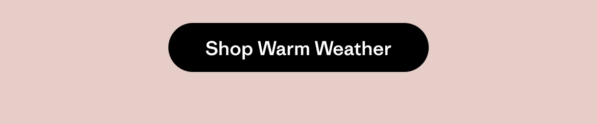 Shop Warm Weather