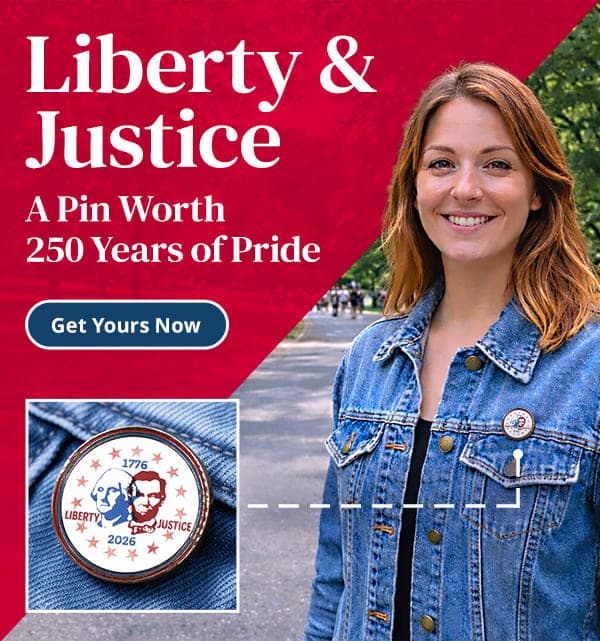 Liberty & Justice - A pin worth 250 years of pride. Get yours now.