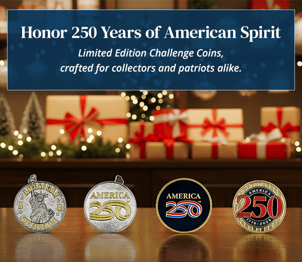 Honor 250 Years of American Spirit. Limited Edition Challenge Coins, crafted for collectors and patriots alike.