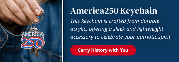 America250 Keychain - This keychain is crafted from durable acrylic, offering a sleek and lightweight accessory to celebrate your patriotic spirit. Carry History with You.